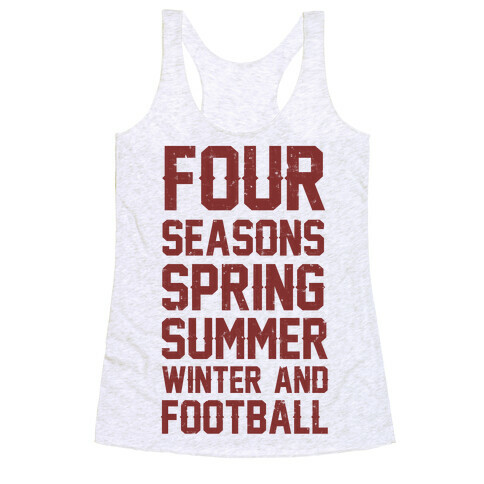 Four Seasons Spring Summer Winter And Football Racerback Tank Top