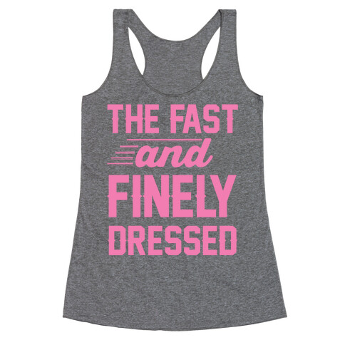 The Fast And Finely Dressed Racerback Tank Top