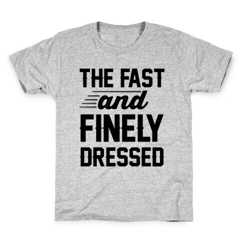 The Fast And Finely Dressed Kids T-Shirt