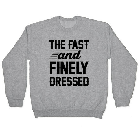 The Fast And Finely Dressed Pullover