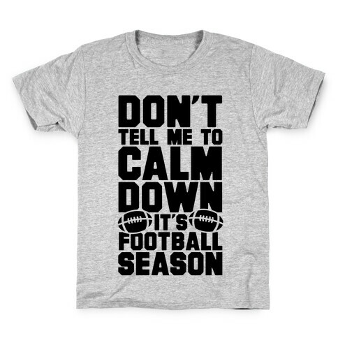 Don't Tell Me To Calm Down It's Football Season Kids T-Shirt