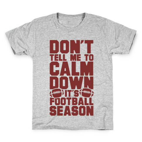 Don't Tell Me To Calm Down It's Football Season Kids T-Shirt