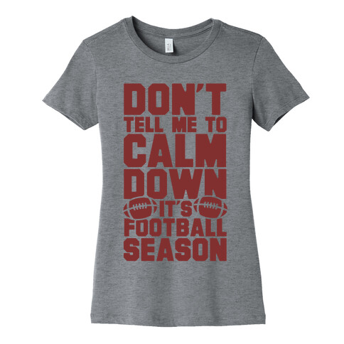 Don't Tell Me To Calm Down It's Football Season Womens T-Shirt