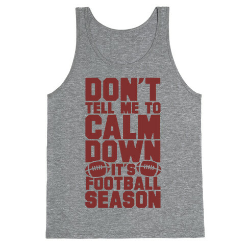 Don't Tell Me To Calm Down It's Football Season Tank Top