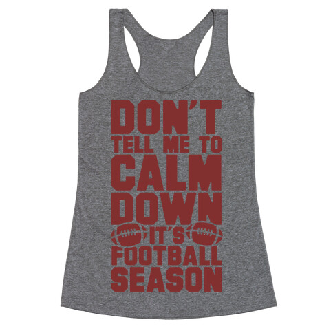 Don't Tell Me To Calm Down It's Football Season Racerback Tank Top