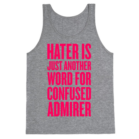 Hater Is Just Another Word For Confused Admirer Tank Top