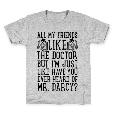 Have You Ever Heard of Mr. Darcy? Kids T-Shirt