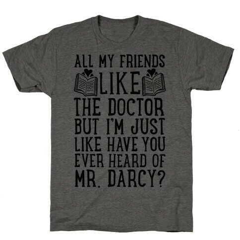 Have You Ever Heard of Mr. Darcy? T-Shirt