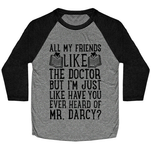 Have You Ever Heard of Mr. Darcy? Baseball Tee