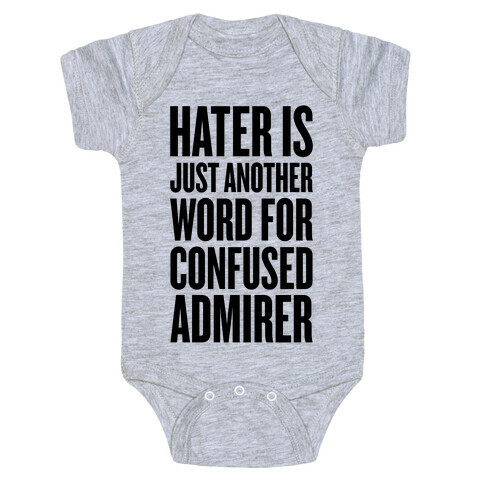 Hater Is Just Another Word For Confused Admirer Baby One-Piece