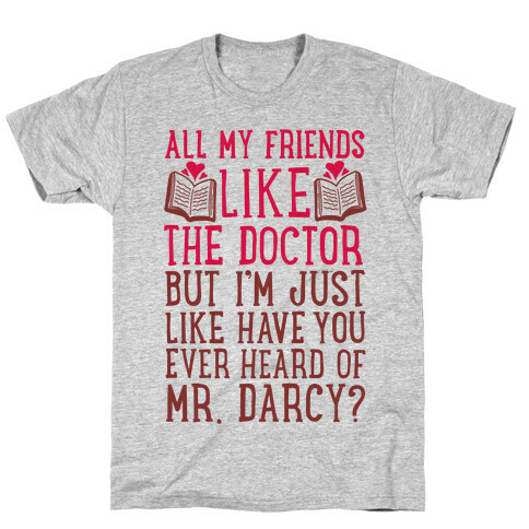 Have You Ever Heard of Mr. Darcy? T-Shirt