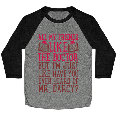 Have You Ever Heard of Mr. Darcy? Baseball Tee