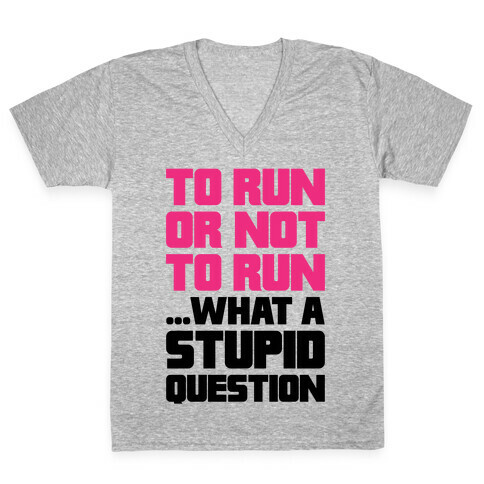 To Run Or Not To Run V-Neck Tee Shirt