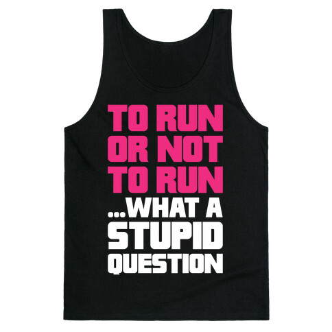 To Run Or Not To Run Tank Top