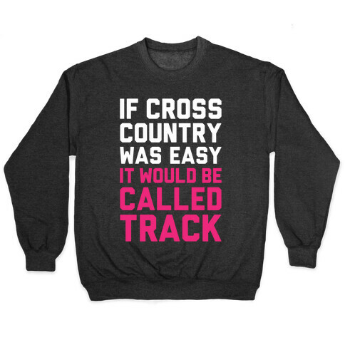 If Cross Country Was Easy Pullover