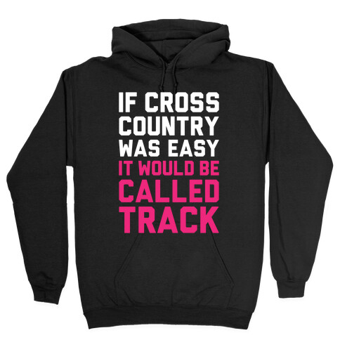 If Cross Country Was Easy Hooded Sweatshirt