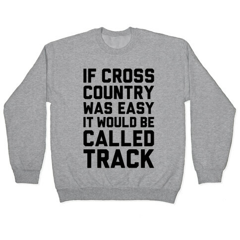 If Cross Country Was Easy Pullover