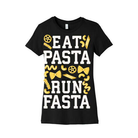 Eat Pasta Run Fasta Womens T-Shirt