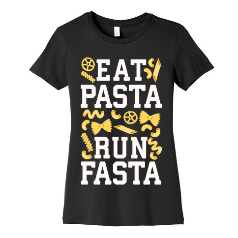 Eat Pasta Run Fasta Womens T-Shirt