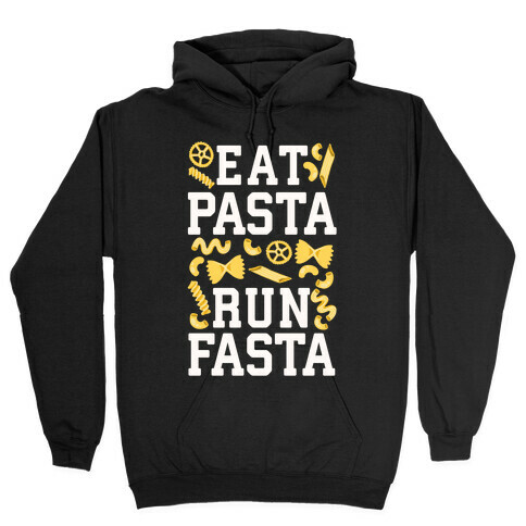Eat Pasta Run Fasta Hooded Sweatshirt