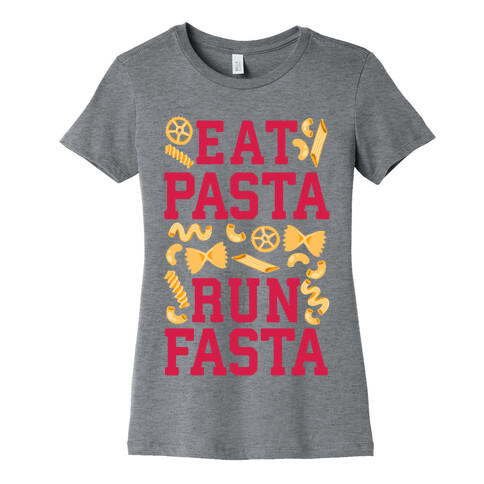 Eat Pasta Run Fasta Womens T-Shirt