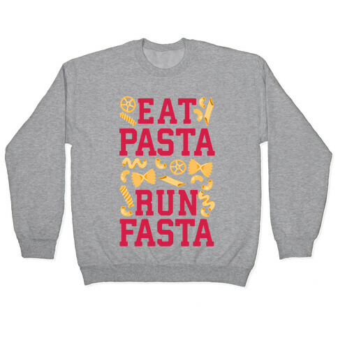 Eat Pasta Run Fasta Pullover
