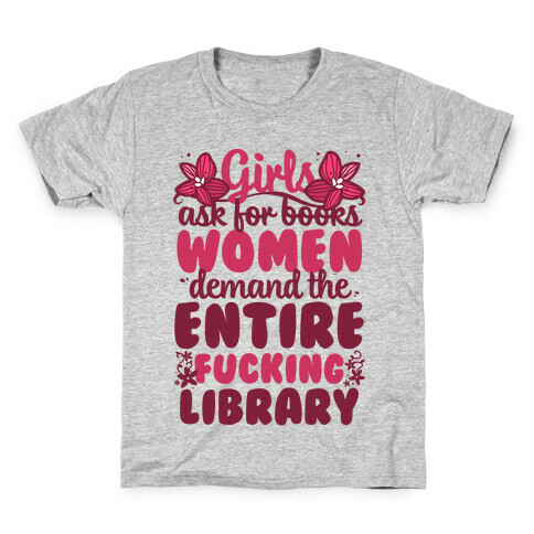 Girls Ask For Books, Women Demand The Library Kids T-Shirt