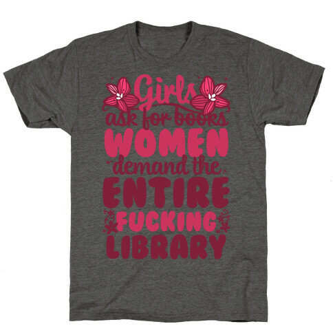 Girls Ask For Books, Women Demand The Library T-Shirt