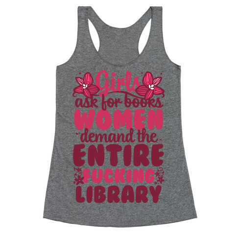 Girls Ask For Books, Women Demand The Library Racerback Tank Top