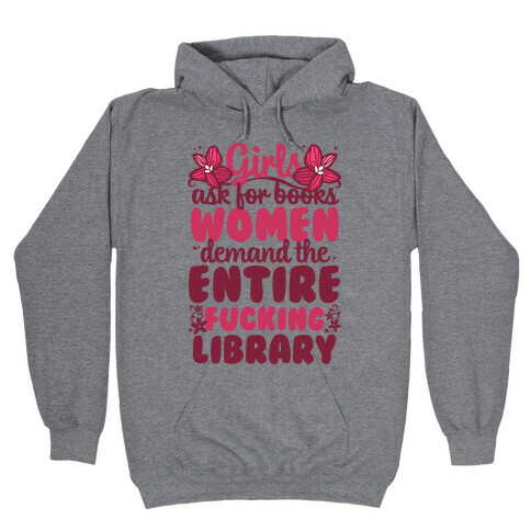 Girls Ask For Books, Women Demand The Library Hooded Sweatshirt