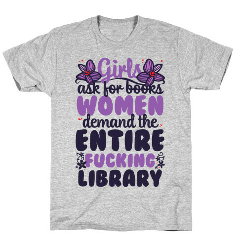 Girls Ask For Books, Women Demand The Library T-Shirt