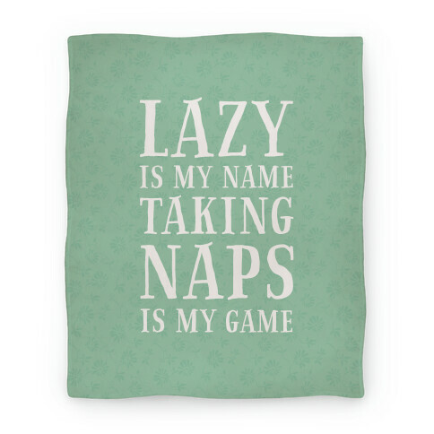 Lazy is My Name. Taking Naps is My Game! Blanket