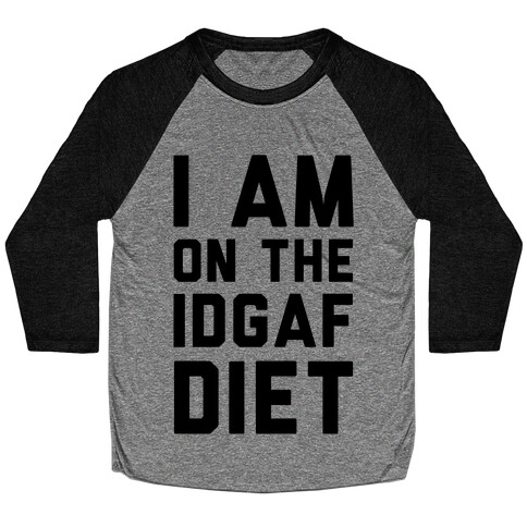 I'm On the IDGAF Diet Baseball Tee