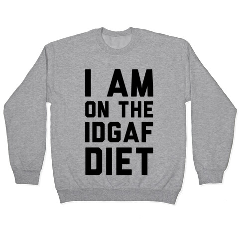 I'm On the IDGAF Diet Pullover