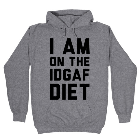 I'm On the IDGAF Diet Hooded Sweatshirt