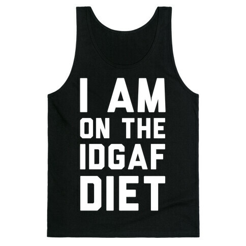 I'm On the IDGAF Diet Tank Top