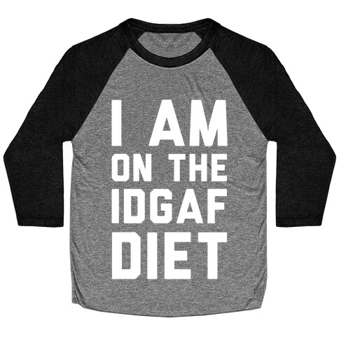 I'm On the IDGAF Diet Baseball Tee