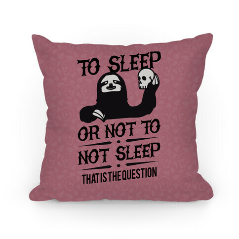 Sleep or Not to Not Sleep Pillow