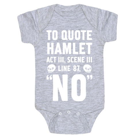 To Quote Hamlet Act III, Scene iii Line 87,"No" Baby One-Piece