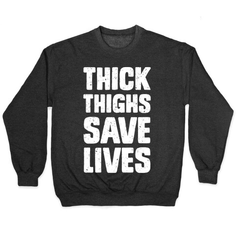 Thick Thighs Save Lives Pullover