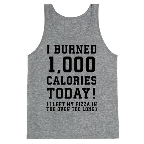 I Burned 1,000 Calories Today! Tank Top