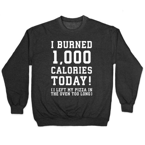 I Burned 1,000 Calories Today! Pullover