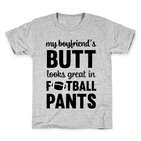 My Boyfriend's Butt Looks Great In Football Pants Kids T-Shirt