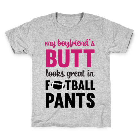 My Boyfriend's Butt Looks Great In Football Pants Kids T-Shirt