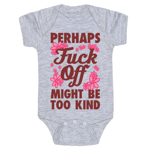 Perhaps F*** Off Might Be Too Kind Baby One-Piece