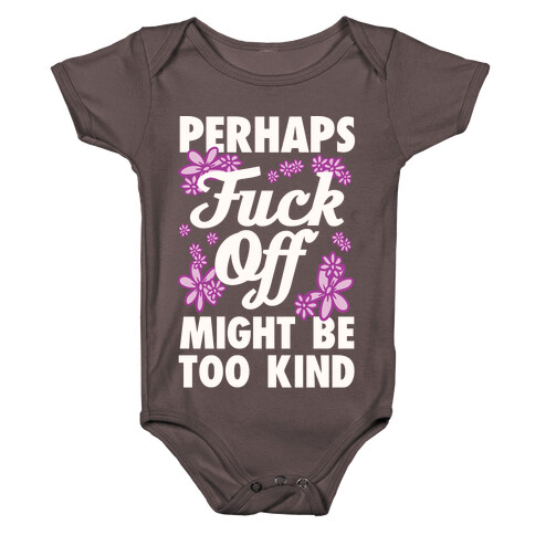 Perhaps F*** Off Might Be Too Kind Baby One-Piece