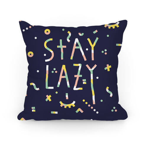 Stay Lazy Pillow