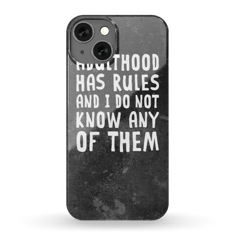 Adulthood Has Rules And I Do Not Know Them Phone Case