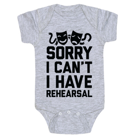 Sorry I can't I have Rehearsal Baby One-Piece