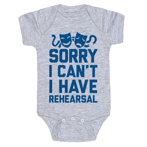 Sorry I can't I have Rehearsal Baby One-Piece